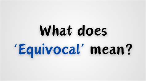 what does equivocal mean|EQUIVOCAL definition and meaning .